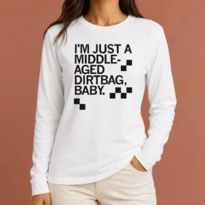 Funny Nice Middle Aged Dirt Bag Long Sleeve Shirt