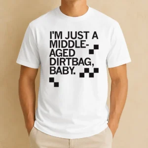 Funny Nice Middle Aged Dirt Bag