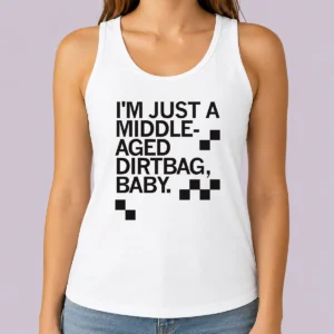 Funny Nice Middle Aged Dirt Bag Tank Top