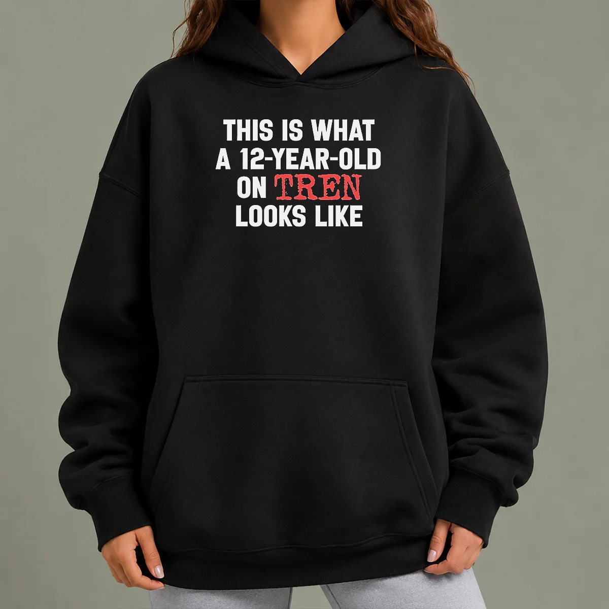 Funny This Is What A 12 Year Old On Tren Looks Like Hoodie