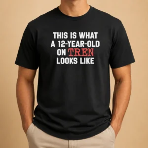 Funny This Is What A 12 Year Old On Tren Looks Like t shirt featuring bold white text on black cotton fabric