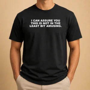 Good I Can Assure You This Is Not In The Least Bit Amusing t shirt in classic fit with bold text design