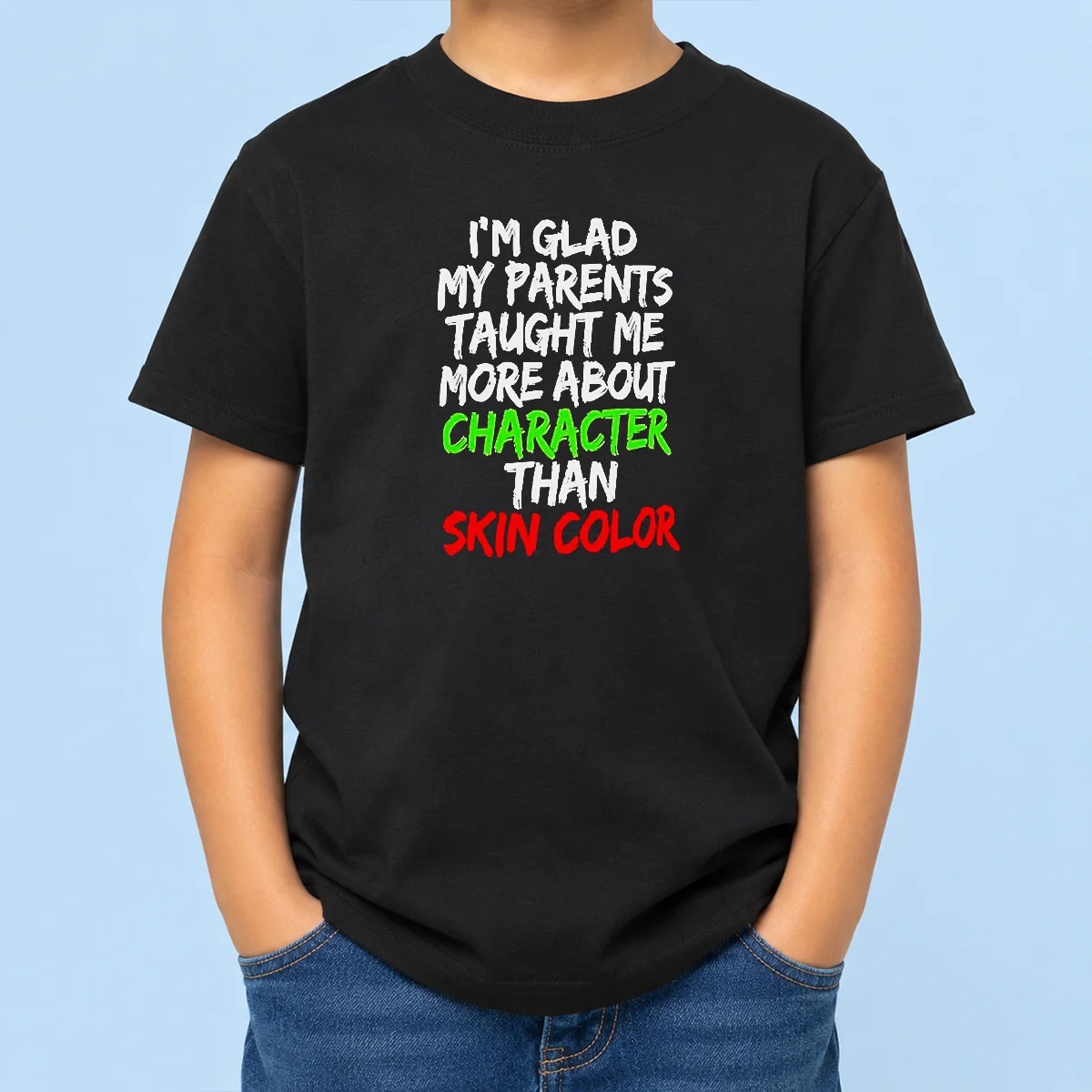Good I'M Glad My Parents Taught Me More About Character Than Skin Color Kids T-Shirt