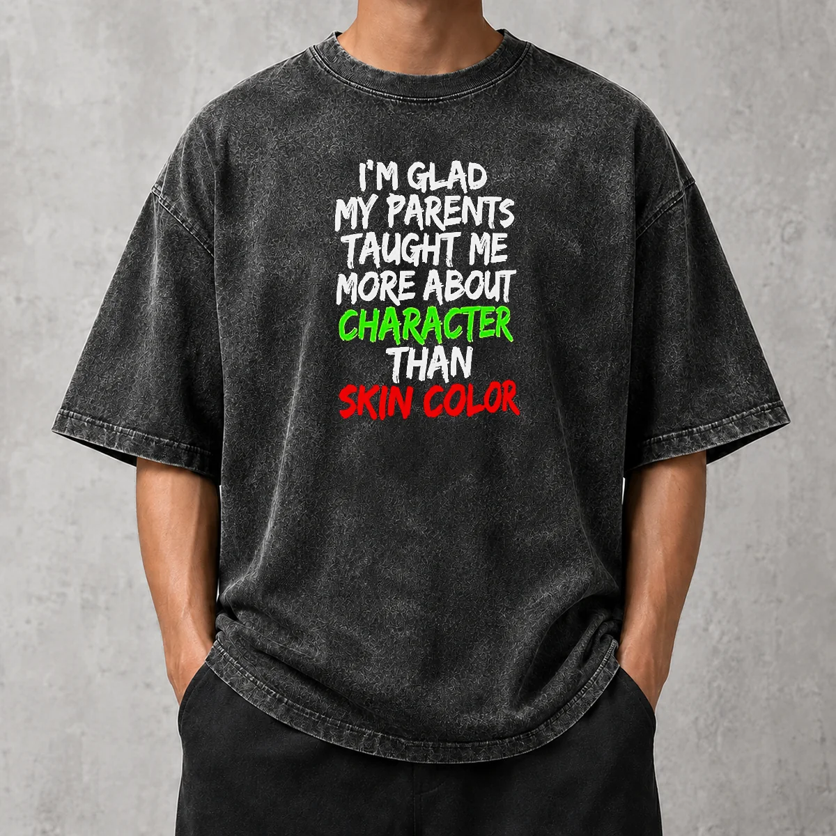 Good I'M Glad My Parents Taught Me More About Character Than Skin Color Washed T-Shirt