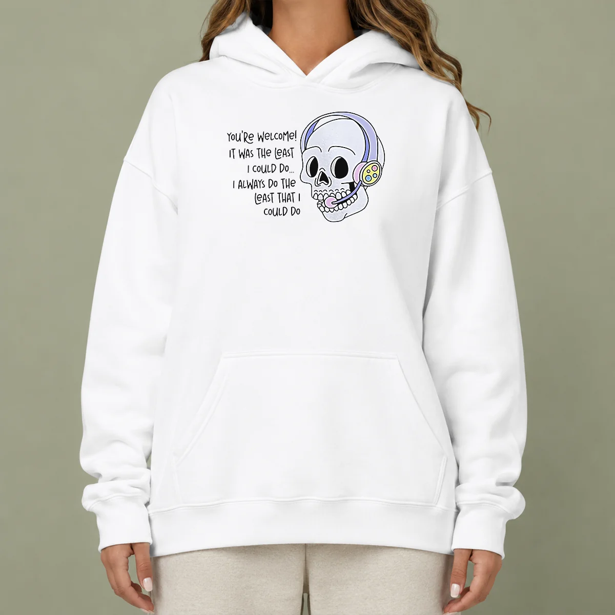 Good You'Re Welcome It Was The Least I Could Do Skull Hoodie