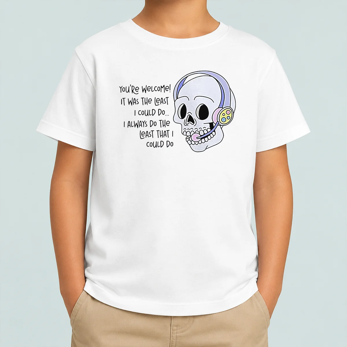 Good You'Re Welcome It Was The Least I Could Do Skull Kids T-Shirt