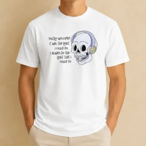 Good You'Re Welcome It Was The Least I Could Do Skull