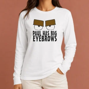 Happy Paul Has Big Eyebrows Long Sleeve Shirt