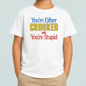 Hot Crooked Or Stupid Kids T-Shirt