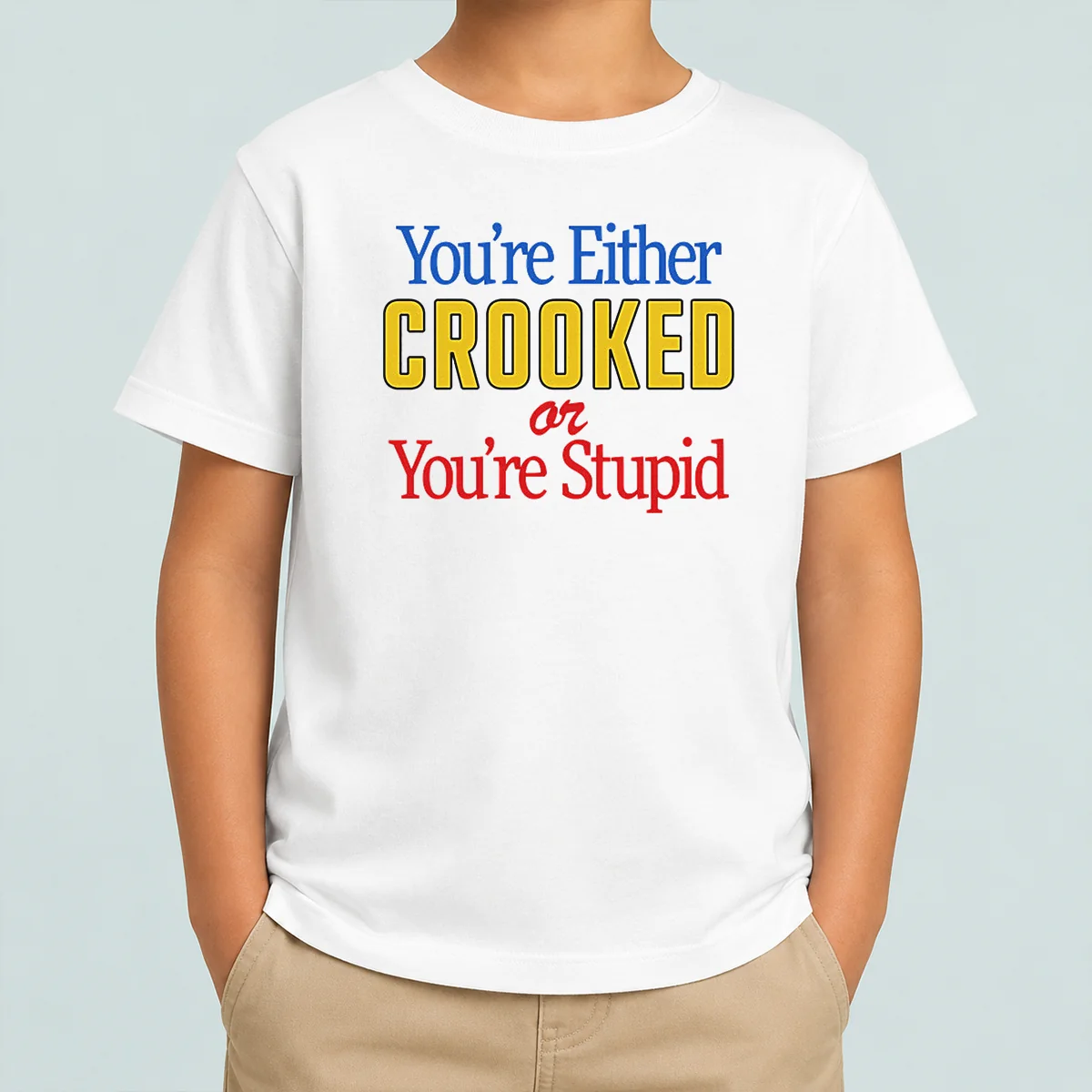 Hot Crooked Or Stupid Kids T-Shirt