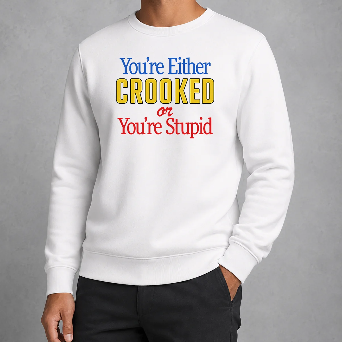 Hot Crooked Or Stupid Sweater in charcoal gray with bold white lettering, crewneck style