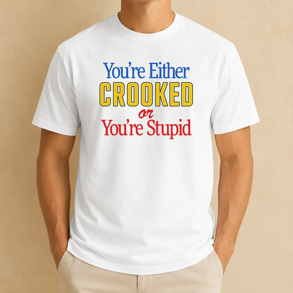 Hot Crooked Or Stupid Shirt Hot Crooked Or Stupid Shirt