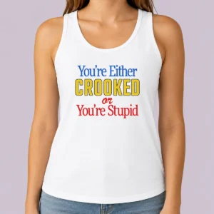 Hot Crooked Or Stupid Tank Top