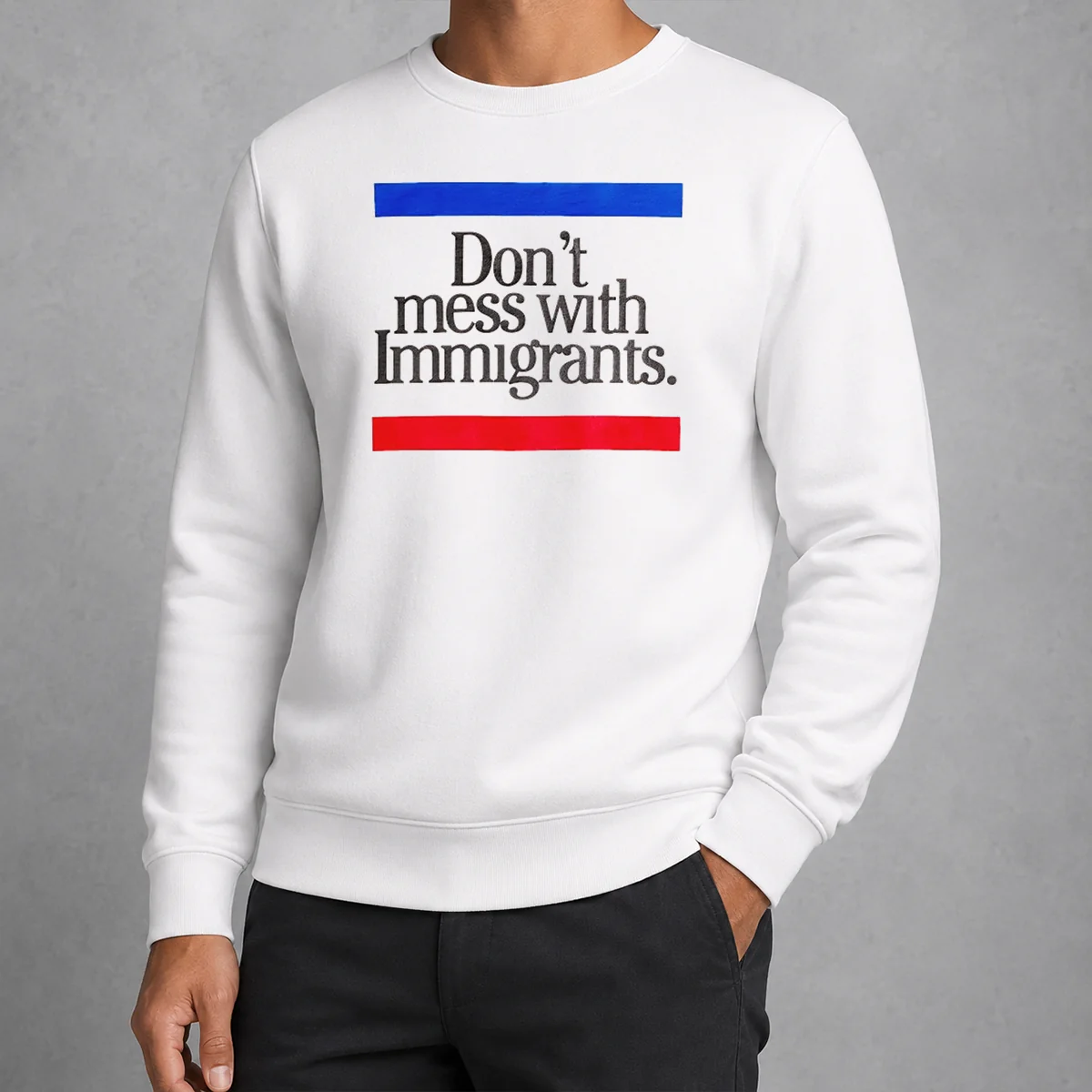 Hot Don'T Mess With Immigrants Sweater