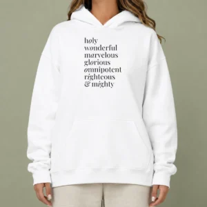 Hot Holy Wonderful Marvelous Omnipotent Righteous And Mighty Glorious Hoodie
