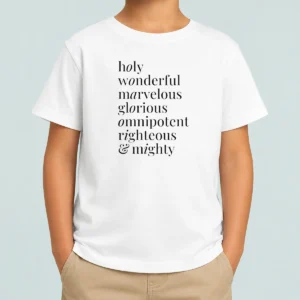 Hot Holy Wonderful Marvelous Omnipotent Righteous And Mighty Glorious Kids T-Shirt