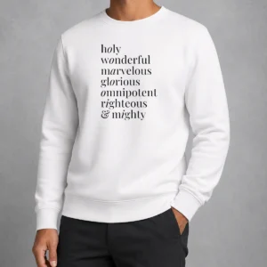 Hot Holy Wonderful Marvelous Omnipotent Righteous And Mighty Glorious Sweater