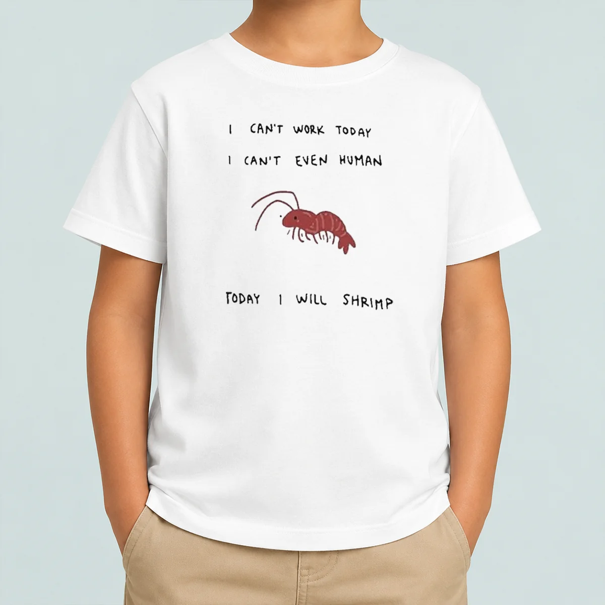 Hot I Cant Work Today I Cant Even Human Today I Will Shrimp kids t shirt front view with colorful text design