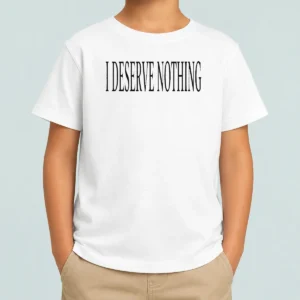 Hot I Deserve Nothing Waste Of Space Kids T-Shirt