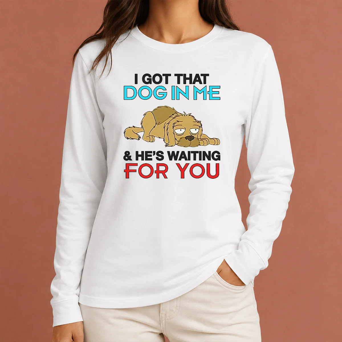 Hot I Got That Dog In Me And He'S Waiting For You Long Sleeve Shirt