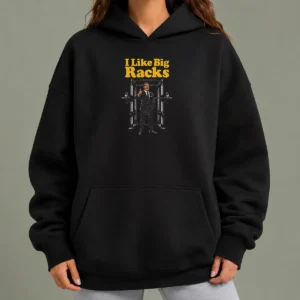 Hot I Like Big Racks Hoodie