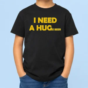 Hot I Need A Huge Beer Funny Drinking Alcohol Humor Kids T-Shirt