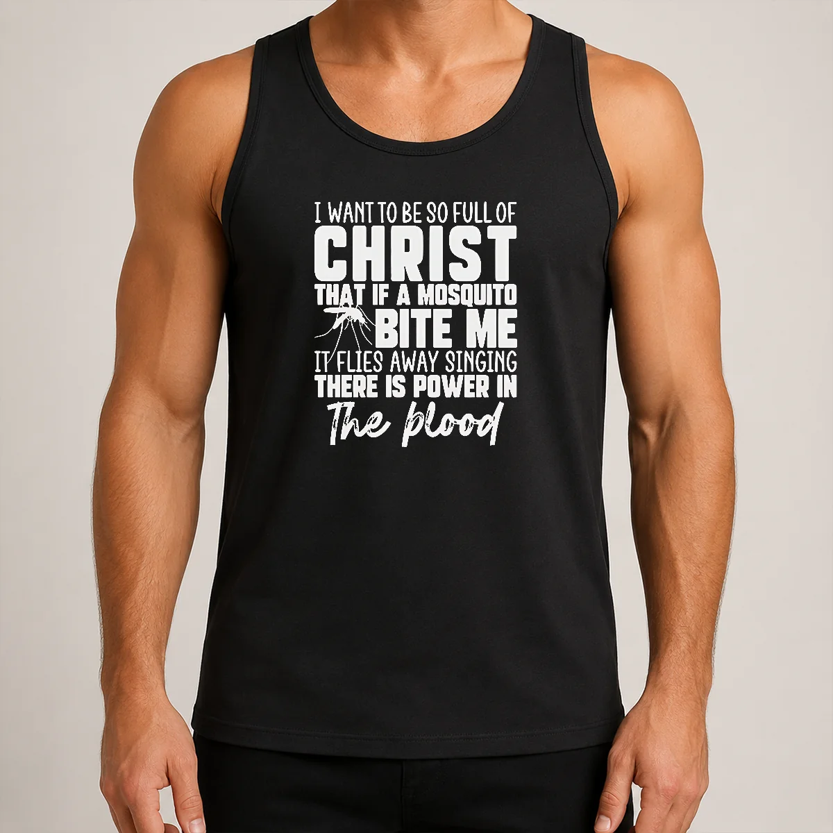 Hot I Want To Be So Full Of Christ Mosquito Bite Power In The Blood Tank Top