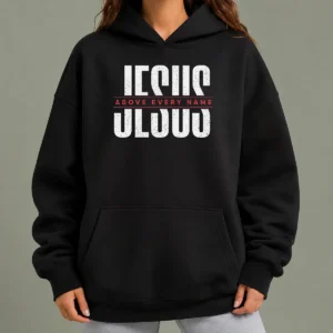 Hot Jesus Above Every Name Inspirational Faith Lovers Hoodie