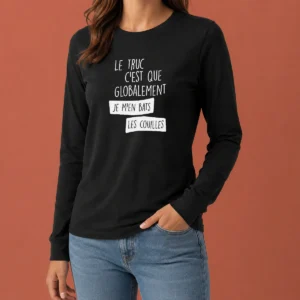 Hot Le Truc C'Est Que Globalement Je M'En Bats Les Couilles Long Sleeve Shirt