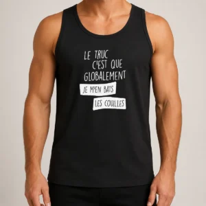 Hot Le Truc C'Est Que Globalement Je M'En Bats Les Couilles Tank Top