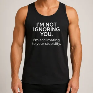 Hot Nice I'M Not Ignoring You Tank Top