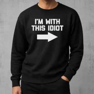 Hot Top I'M With This Idiot Sweater in cozy fabric with bold text design on front