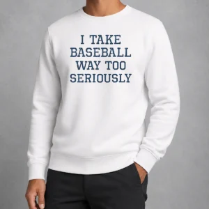 Nice Awesome I Take Baseball Way Too Seriously Sweater