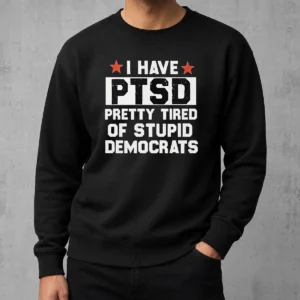 Nice Good I Have Ptsd Pretty Tired Of Stupid Democrats Red Stars Sweater in red with star accents, long sleeves and crew neck