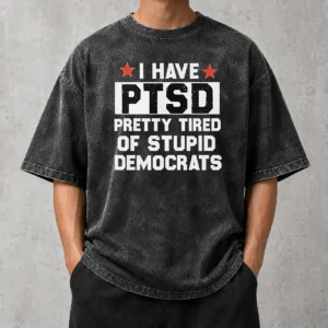 Nice Good I Have Ptsd Pretty Tired Of Stupid Democrats Red Stars Washed T-Shirt