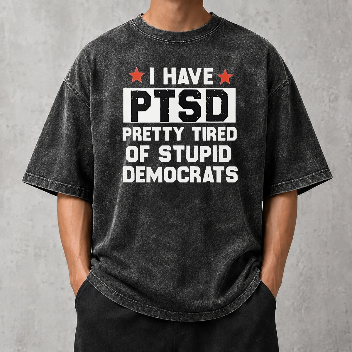 Nice Good I Have Ptsd Pretty Tired Of Stupid Democrats Red Stars Washed T-Shirt