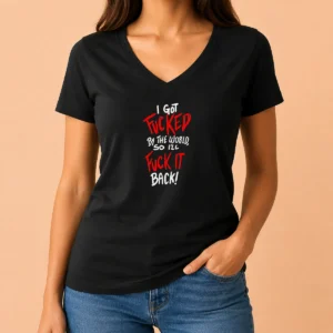 Nice I Got Fucked By The World So I'Ll Fuck It Back V-Neck Shirt