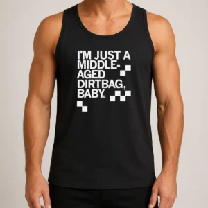 Nice I'M Just A Middle Aged Dirtbag Baby Middle Aged Tank Top