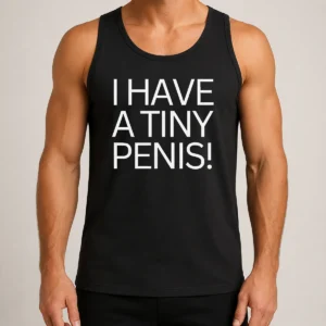 Nice Original I Have A Tiny Penis Joke Text Tank Top