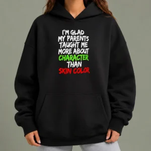 Nice Pretty Im Glad My Parents Taught Me More About Character Than Skin Color hoodie in charcoal gray with front print