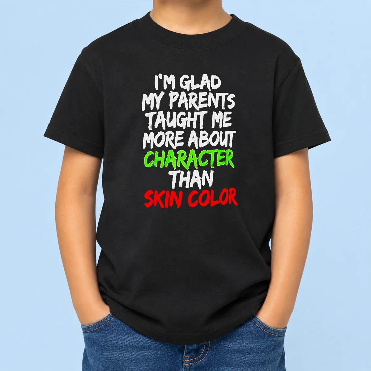 Nice Pretty Im Glad My Parents Taught Me More About Character Than Skin Color kids t shirt in white, front view