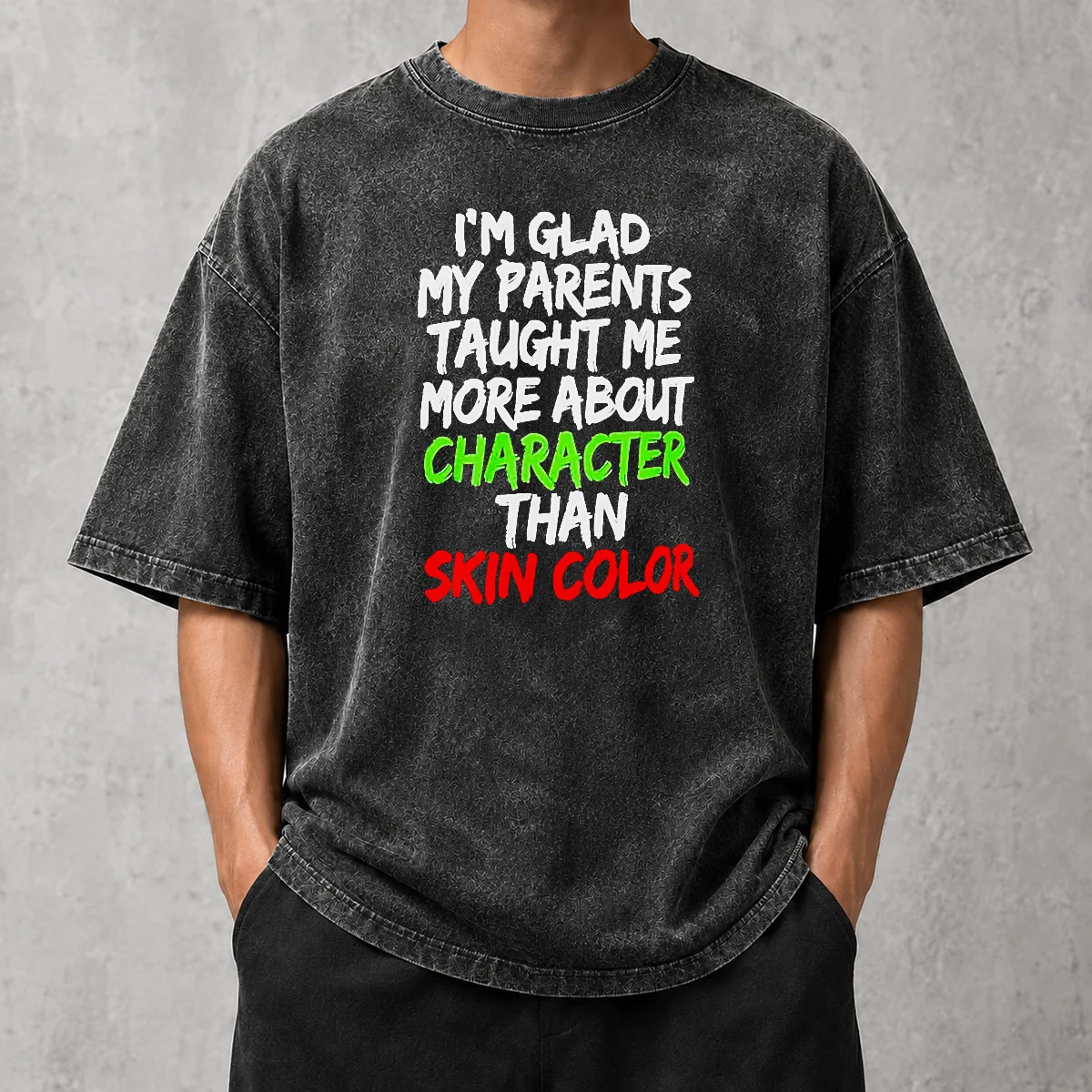 Nice Pretty Im Glad My Parents Taught Me More About Character Than Skin Color Washed T-Shirt