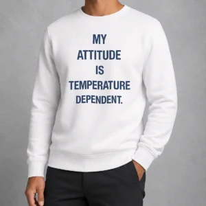 Nice Pretty My Attitude Is Temperature Dependent Sweater