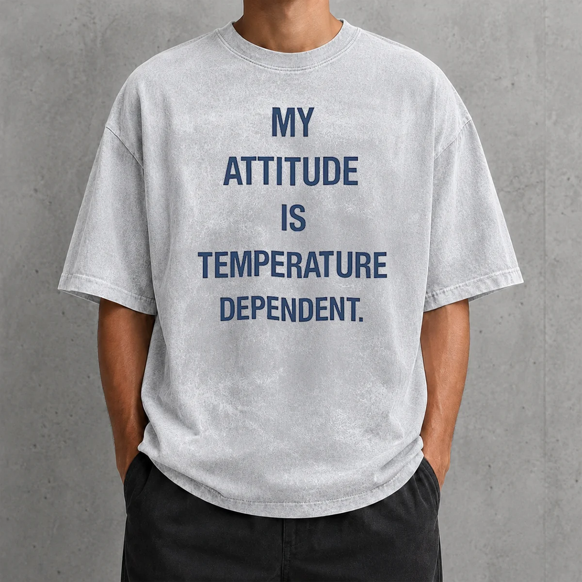 Nice Pretty My Attitude Is Temperature Dependent printed on a soft washed t shirt in a relaxed fit