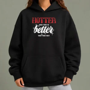 Nice Top Hotter Than Your Ex Better Next Stars Hoodie
