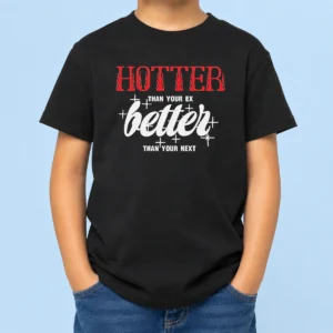 Nice Top Hotter Than Your Ex Better Next Stars Kids T-Shirt
