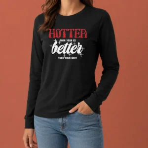Nice Top Hotter Than Your Ex Better Next Stars Long Sleeve Shirt