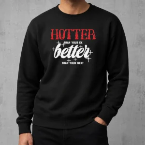 Nice Top Hotter Than Your Ex Better Next Stars Sweater