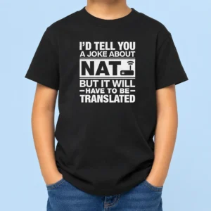 Nice Top I'D Tell You A Joke About Nat But It Will Have To Be Translated Kids T-Shirt