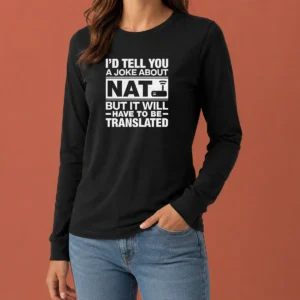 Nice Top I'D Tell You A Joke About Nat But It Will Have To Be Translated long sleeve shirt in white, front view